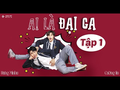 AI LÀ ĐẠI CA (boy love) (TẬP 1) | KHOIVIET MEDIA | CƯỜNG JIN ft HOÀNG MINH HƯNG