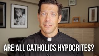 Are All Catholics Hypocrites?