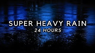 Super Heavy Rain for FAST Sleep - 24 Hours of Rain Sounds for Sleeping