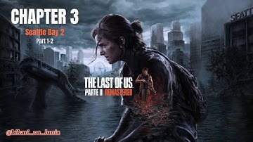 The Last of Us Part II: Remastered - Chapter 3: Seattle Day 2 - Part 1-2