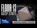 Floor 13: Deep State | Announcement Trailer