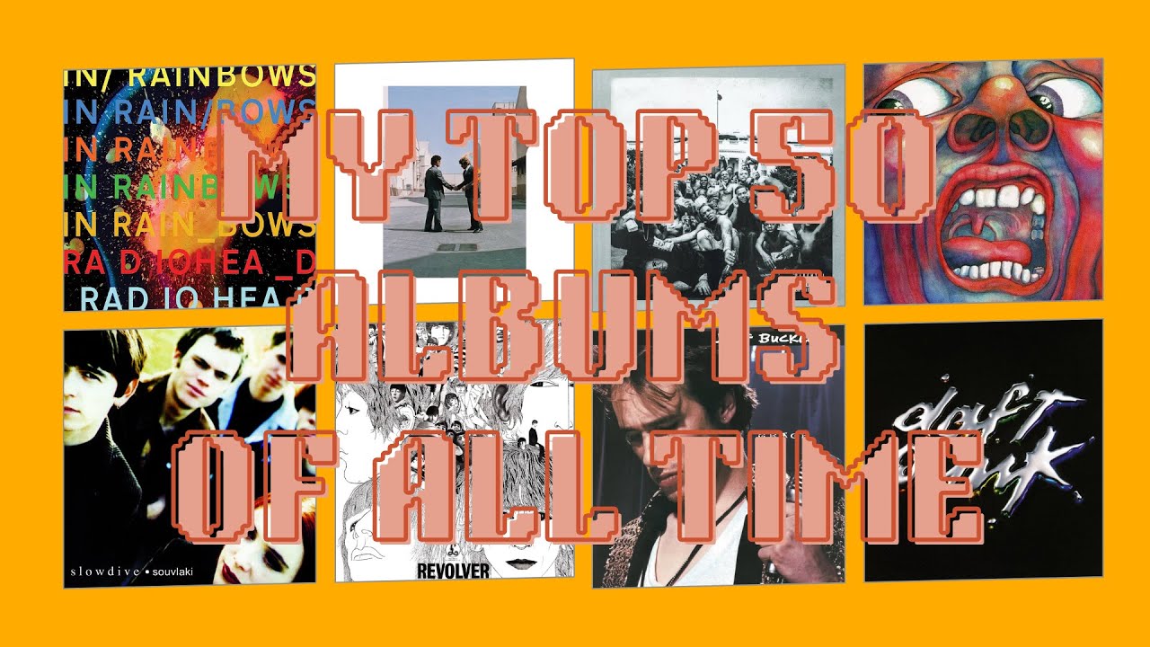 MY TOP 50 ALBUMS OF ALL TIME - YouTube