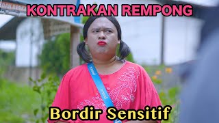 BORDIR SENSITIF || KONTRAKAN REMPONG EPISODE 746