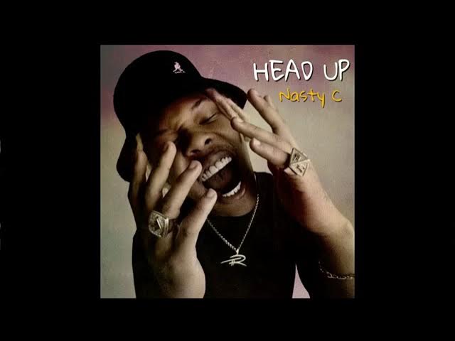 Nasty C - HEAD UP (from the new album)