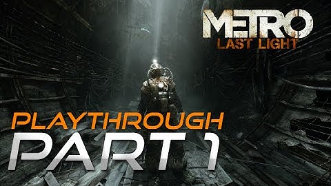 Metro Last Light Redux | Playthrough Part 1