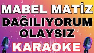 Mabel Matiz - Dağılıyorum Olaysız (KARAOKE)