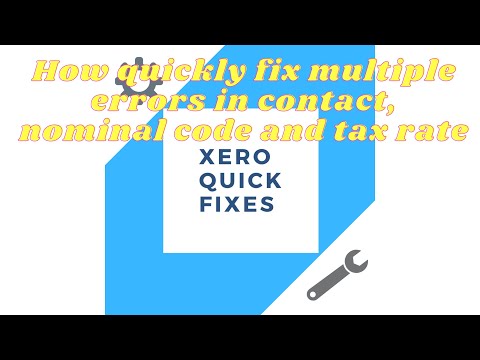 Xero Quick Fixes  4 -  How to quickly fix multiple errors in contact, nominal code and tax rate