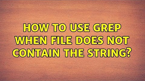 Unix & Linux: How to use grep when file does not contain the string? (4 Solutions!!)