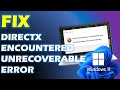 Solution : "DirectX Encountered an Unrecoverable Error" in Windows