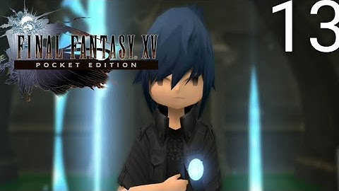 Chapter 7 Complete | Final Fantasy 15 Pocket Edition - Walkthrough/Playthrough - Part 13