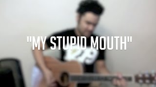 Video thumbnail of ""My Stupid Mouth" - A John Mayer Cover"