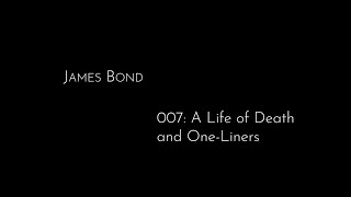 James Bond | 007: A Life of Death and One-Liners