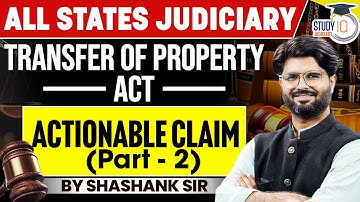 Actionable Claims in Transfer of Property Act ( Part-2 )| Complete Legal Analysis By Shashank Sir