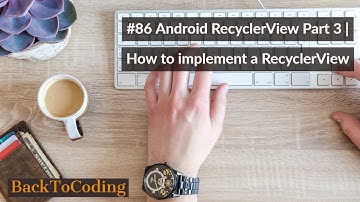 #86 Android RecyclerView Part 3 | How to implement a RecyclerView
