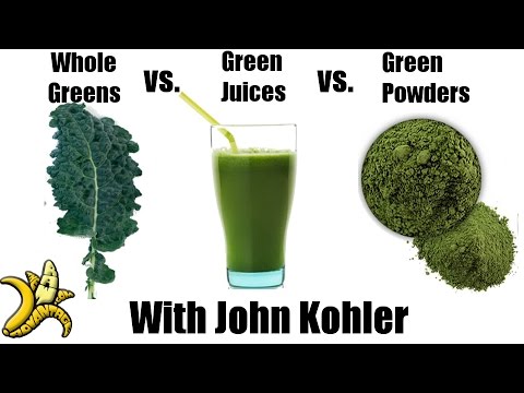 Whole Greens vs. Green Juices vs. Green Powders w/ John Kohler