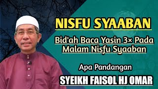Bidah Baca Yasin 3 Pada Malam Nisfu Syaaban  Apa Pandangan Syeikh Faisol Hj Omar 