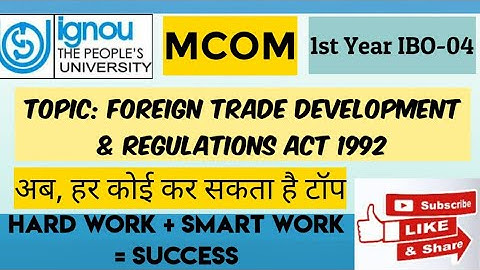 IGNOU | MCOM | IBO-04 | TOPIC:- FOREIGN TRADE DEVELOPMENT & REGULATIONS ACT 1992