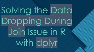 Solving the Data Dropping During Join Issue in R with dplyr