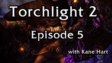 Torchlight 2 - Episode 5
