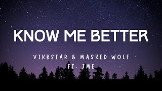 Vikkstar & Masked Wolf - Know Me Better (Ft. JME) Lyric Video