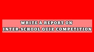 ✨Write A Report On Inter-School Quiz Competition✨//✨Report Writing✨