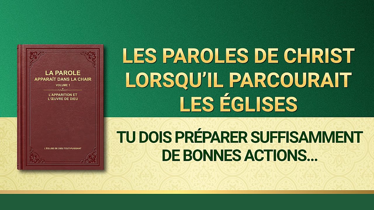 Paroles de Dieu « Tu dois préparer suffisamment de bonnes actions pour ta destination »