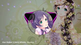 [Nightcore] Alan Walker x David Whistle - Routine