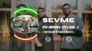Ayaz Erdoğan & Seko & Tefo - Sevme ( Metehan Ütebay Remix )