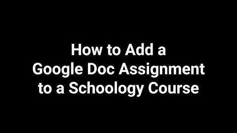 How to Add a Google Doc Assignment to a Schoology Course