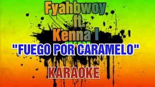 Fyahbwoy ft. Kenna I - Fuego por caramelo (KARAOKE)