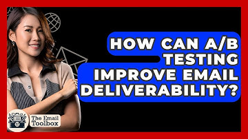 How Can A/B Testing Improve Email Deliverability? - TheEmailToolbox.com