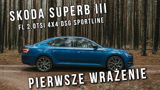 Skoda Superb III FL 2.0TSI 4x4 DSG Sportline | Pierwsze wrażenie