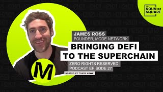 Bringing Defi to the Superchain with MODE Network Founder James Ross | ZEROPOD Episode 27