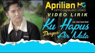 APRILIAN || KUHAPUS DENGAN AIR MATA ( VIDEO LIRIK )