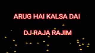 ARUG HE KALSA DAI DJ RAJA RAJIM