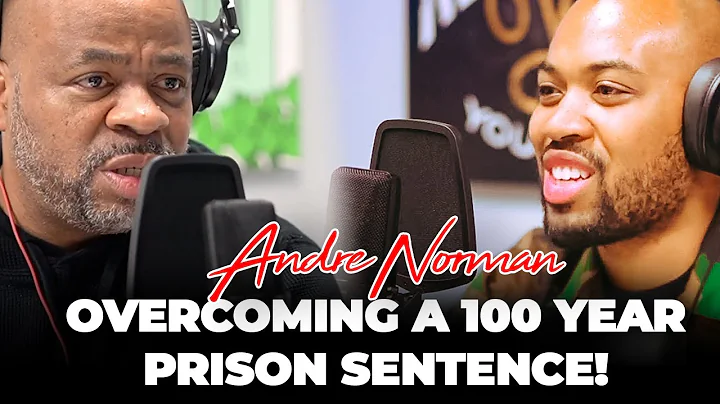 How Andre Norman Overcame A 100 Year Prison Senten...