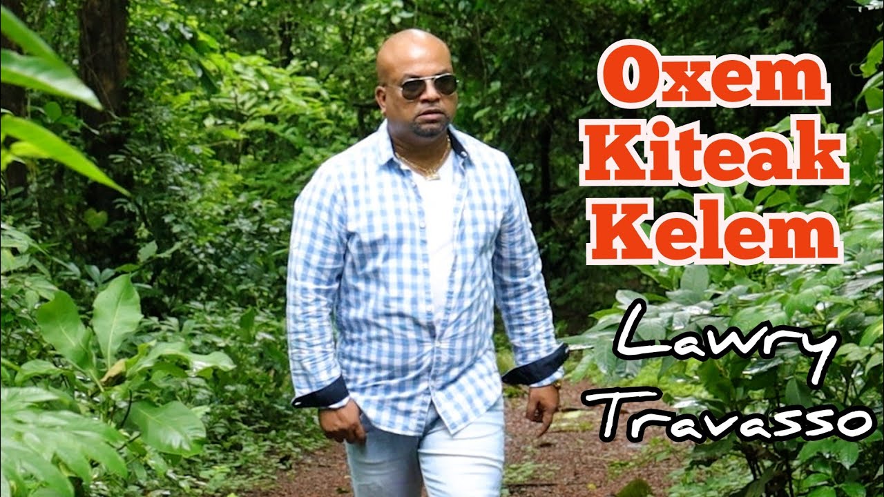 Goan Konkani new Song  2021  OXEM KITEAK KELEM  by  LAWRY TRAVASSO  Plz DO NOT DOWNLOAD