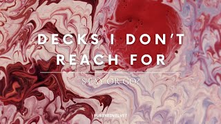 Should I Stay Or Should I Go? | Assessing Decks I Dont Reach For