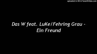 Das W feat. Luke/Fehring Grau - Ein Freund