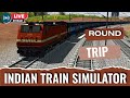 INDIAN TRAIN SIMULATOR : ROUND TRIP | WALK THROUGH | Streaming with Turnip