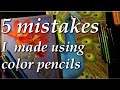 5 Mistakes I Made as a Beginner Color Pencil Artist