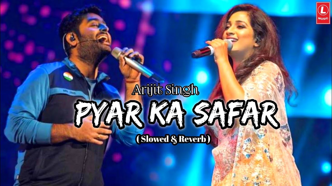 Pyar Ka Safar - Arijit Singh | Slowed & Reverb New Song Uploaded | Sad & Romantic Emotional Song 🥰