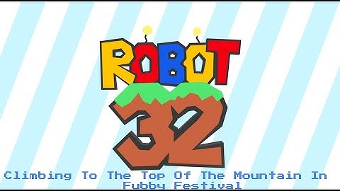 Robot 32 - Climbing To The Top Of The Mountain In Fubby Festival