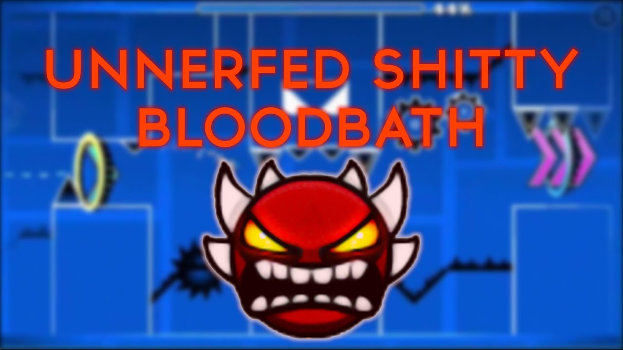 UNNERFED SHITTY BLOODBATH Noclip Geometry Dash YouTube Unnerfed shitty bloodbath noclip geometry dash youtube