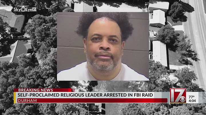 FBI raids Durham site, arrests self-proclaimed religious leader