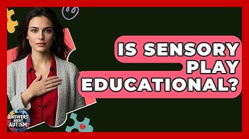 Is Sensory Play Educational? - Answers About Autism