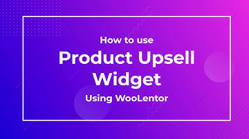How to use Product Upsell Widget using WooLentor