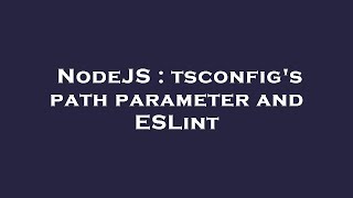 NodeJS : tsconfig's path parameter and ESLint
