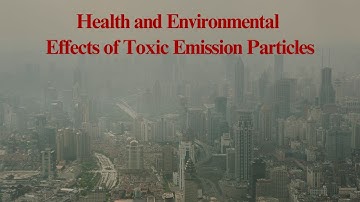 Health and Environmental Effects of Toxic Emission Particles