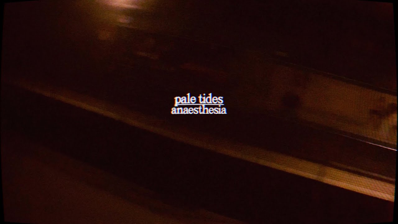 pale tides - anaesthesia (Music Video)